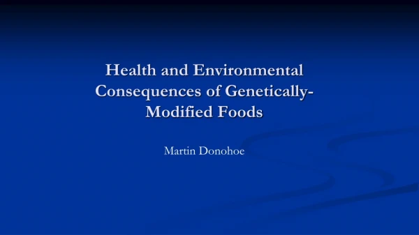 Health and Environmental Consequences of Genetically-Modified Foods