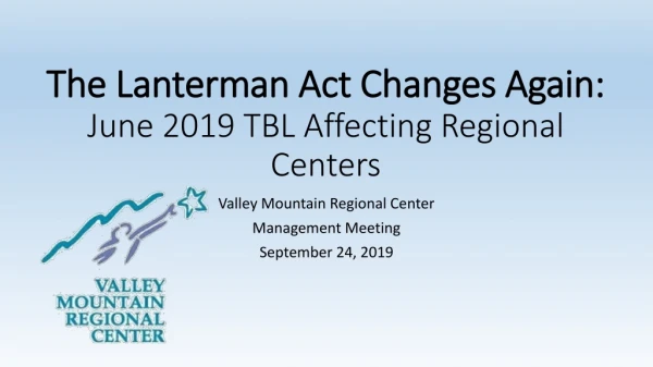 The Lanterman Act Changes Again: June 2019 TBL Affecting Regional Centers