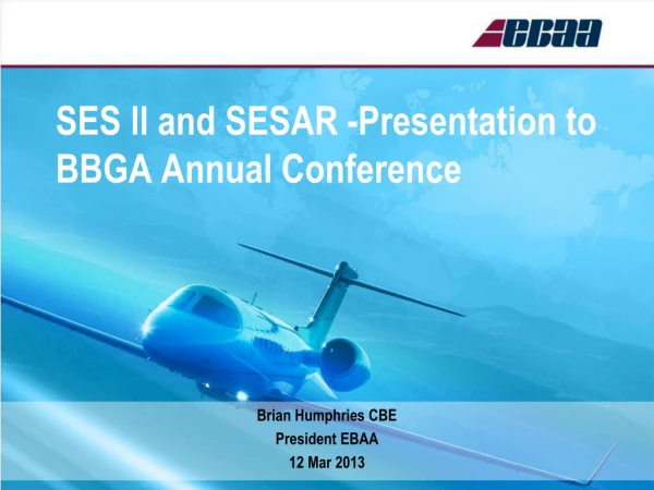 SES ll and SESAR -Presentation to BBGA Annual Conference