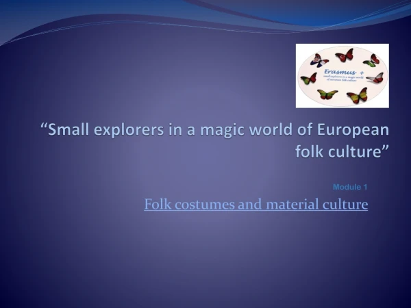 “ Small explorers in a magic world of European folk culture ”
