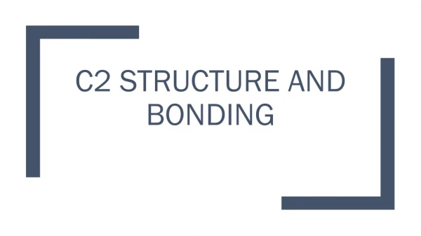 C2 Structure and bonding