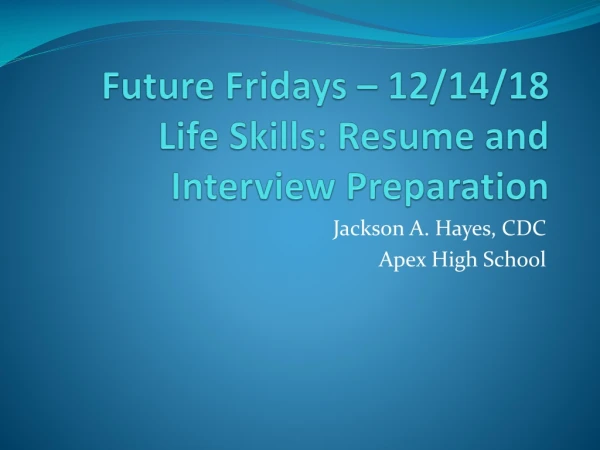 Future Fridays – 12/14/18 Life Skills: Resume and Interview Preparation