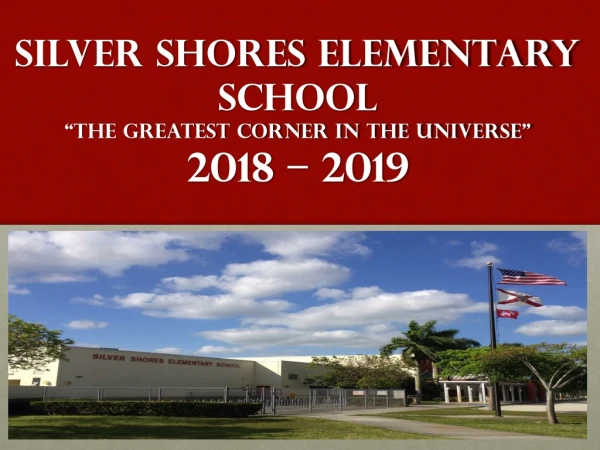 SILVER SHORES ELEMENTARY SCHOOL “The GREATEST Corner in the universe” 2018 – 2019