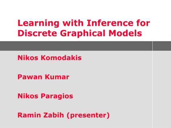 Learning with Inference for Discrete Graphical Models