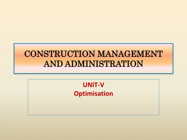 CONSTRUCTION MANAGEMENT AND ADMINISTRATION
