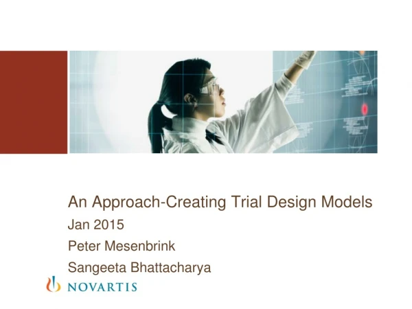 An Approach-Creating Trial Design Models Jan 2015 Peter Mesenbrink Sangeeta Bhattacharya