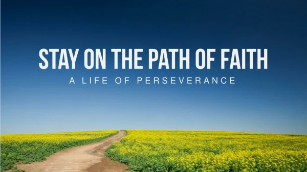 Stay on the path of Faith