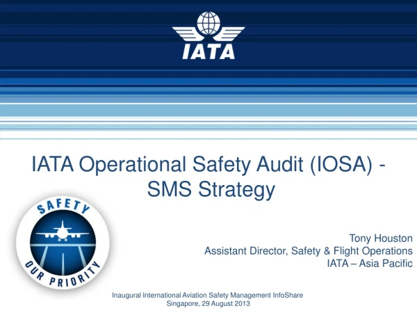Tony Houston Assistant Director, Safety &amp; Flight Operations IATA – Asia Pacific