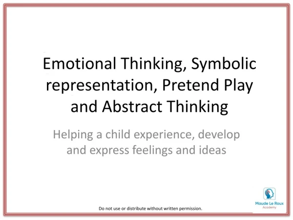 Emotional Thinking, Symbolic representation, Pretend Play and Abstract Thinking