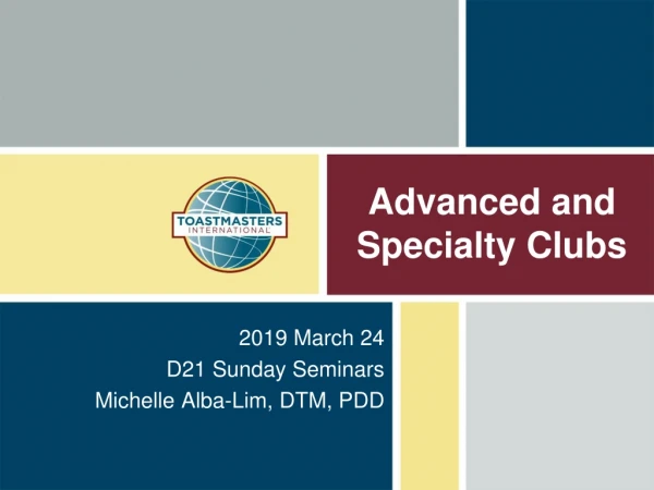 Advanced and Specialty Clubs
