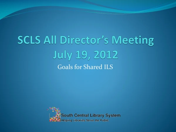 SCLS All Director’s Meeting July 19, 2012