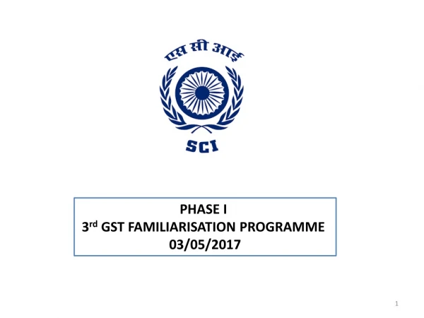 PHASE I 3 rd GST FAMILIARISATION PROGRAMME 03/05/2017