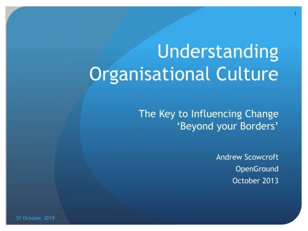 Understanding O rganisational Culture The Key to Influencing Change ‘Beyond your Borders’