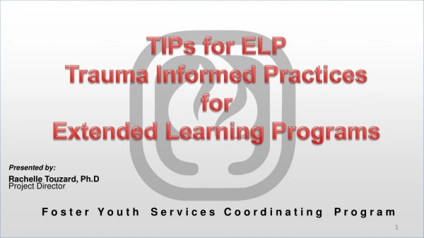 TIPs for ELP Trauma Informed Practices for Extended Learning Programs