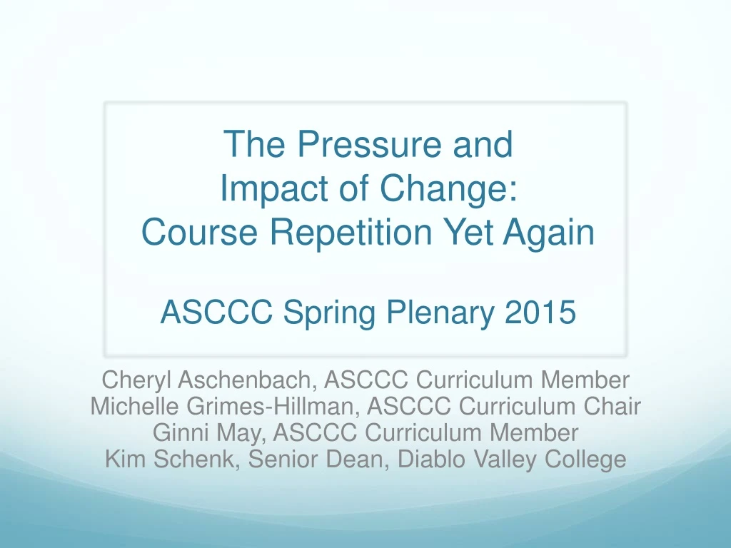 the pressure and impact of change course repetition yet again asccc spring plenary 2015