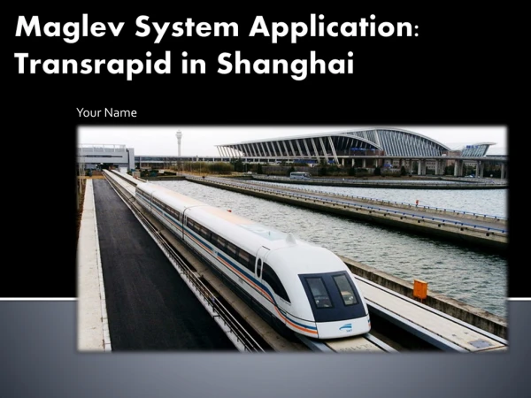 Maglev System Application: Transrapid in Shanghai