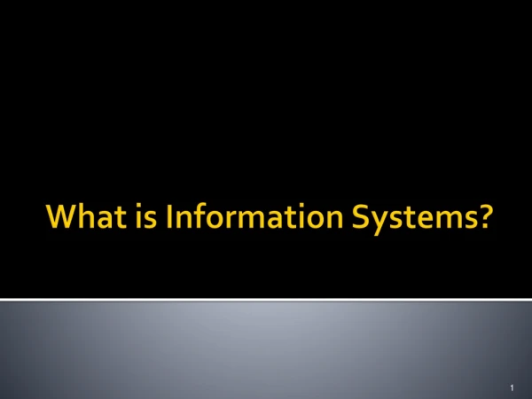 What is Information Systems?