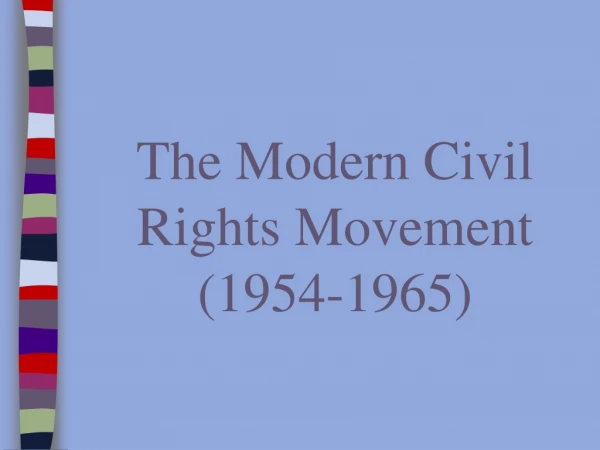 The Modern Civil Rights Movement (1954-1965)