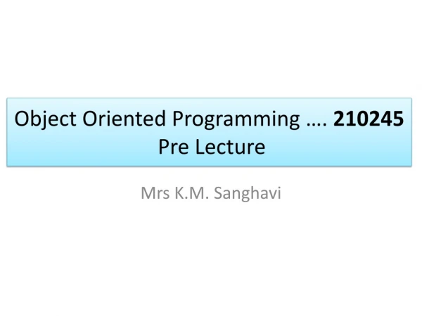 Object Oriented Programming …. 210245 Pre Lecture