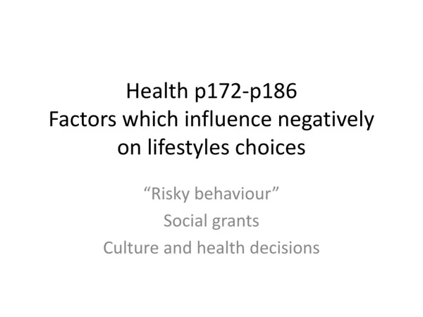 Health p172-p186 Factors which influence negatively on lifestyles choices