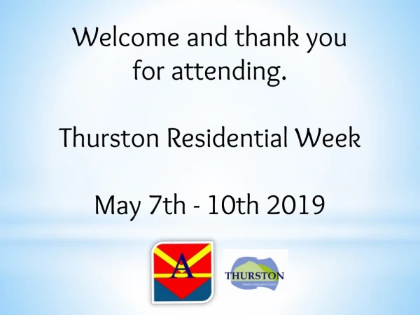Welcome and thank you for attending. Thurston Residential Week May 7th - 10th 2019
