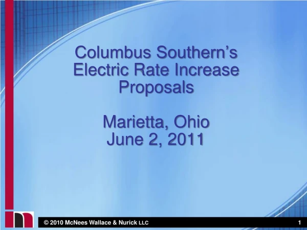 Columbus Southern’s Electric Rate Increase Proposals Marietta, Ohio June 2, 2011
