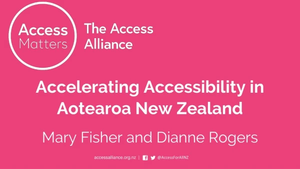 Accelerating Accessibility in Aotearoa New Zealand Mary Fisher and Dianne Rogers