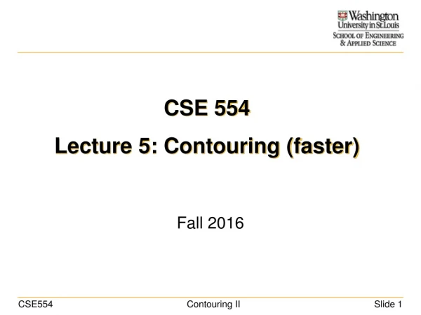 CSE 554 Lecture 5: Contouring (faster)