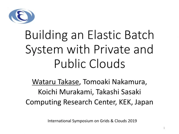 Building an Elastic Batch System with Private and Public Clouds