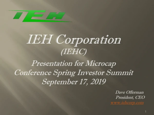 IEH Corporation (IEHC) Presentation for Microcap Conference Spring Investor Summit