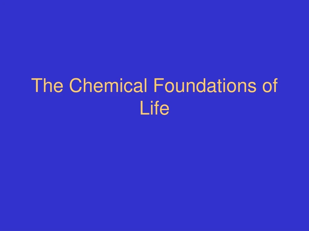 the chemical foundations of life