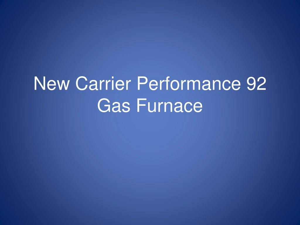 new carrier performance 92 gas furnace