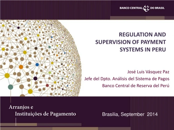 REGULATION AND SUPERVISION OF PAYMENT SYSTEMS IN PERU