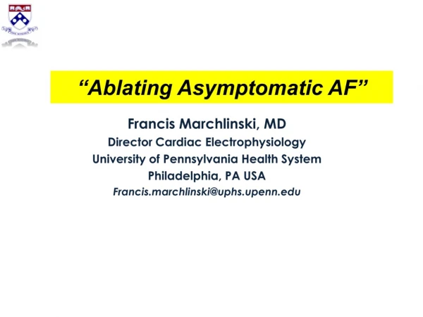 “Ablating Asymptomatic AF”