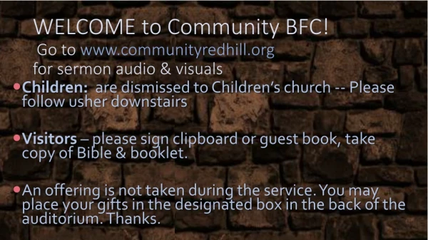 WELCOME to Community BFC! Go to communityredhill for sermon audio &amp; visuals