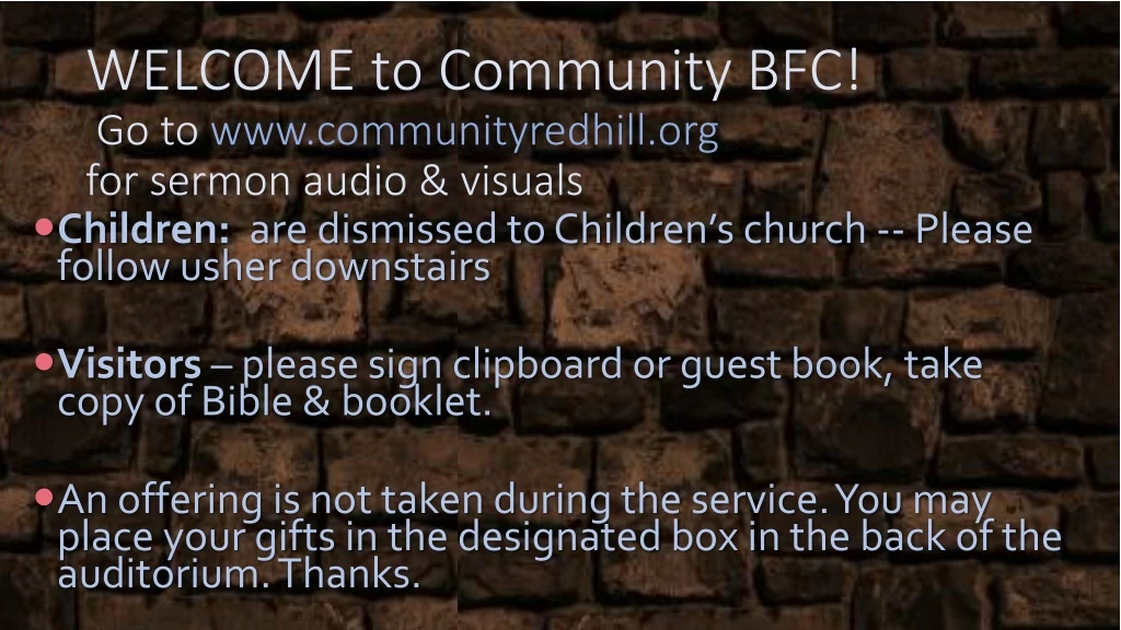 welcome to community bfc go to www communityredhill org for sermon audio visuals