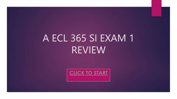 A ECL 365 SI EXAM 1 REVIEW