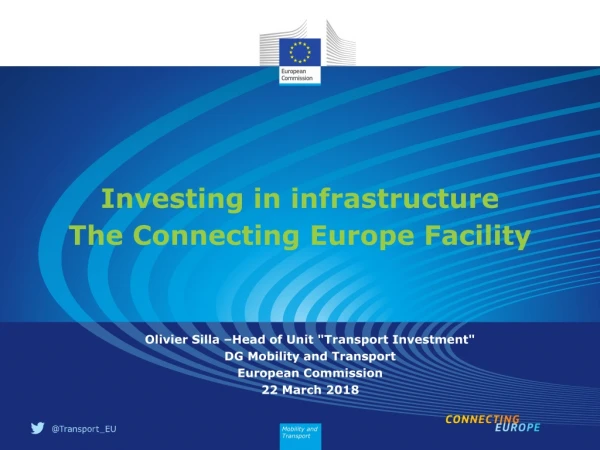 Investing in infrastructure T he Connecting Europe Facility