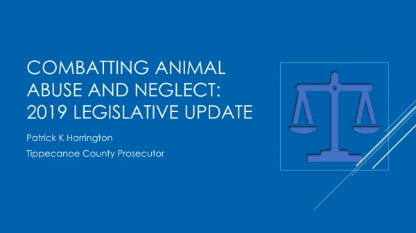 Combatting ANIMAL abuse and neglect: 2019 legislative update