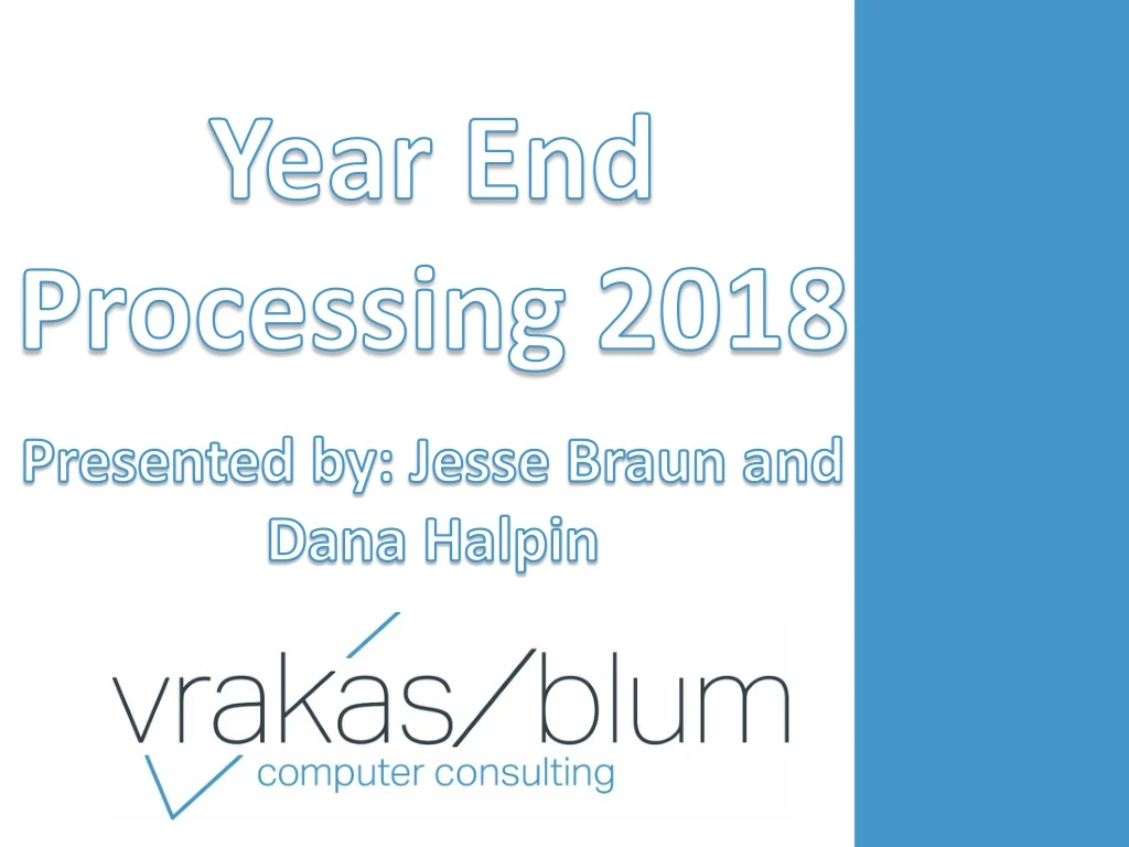 year end processing 2018 presented by jesse braun