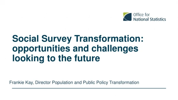 Social Survey Transformation: opportunities and challenges looking to the future