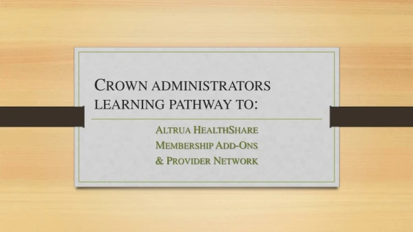 Crown administrators learning pathway to: