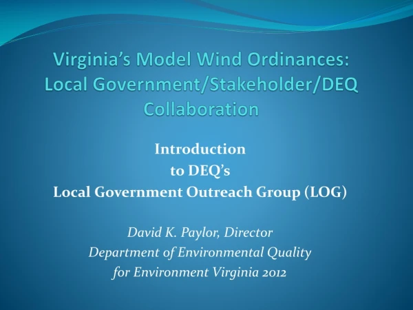 Virginia’s Model Wind Ordinances: Local Government/Stakeholder/DEQ Collaboration