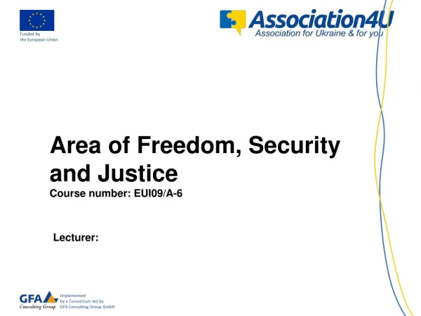 Area of Freedom, Security and Justice Course number : EUI09/A-6