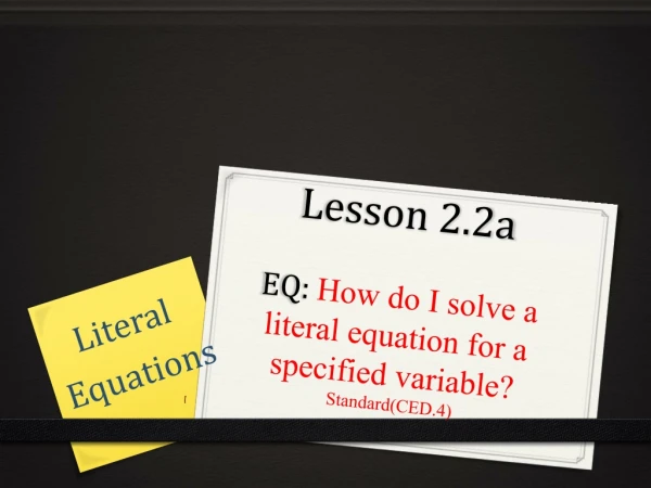 Lesson 2.2a EQ: How do I solve a literal equation for a specified variable ? Standard(CED.4)
