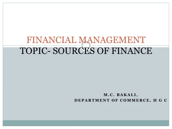 FINANCIAL MANAGEMENT TOPIC- SOURCES OF FINANCE