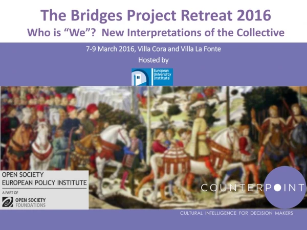 The Bridges Project Retreat 2016 Who is “We”? New Interpretations of the Collective
