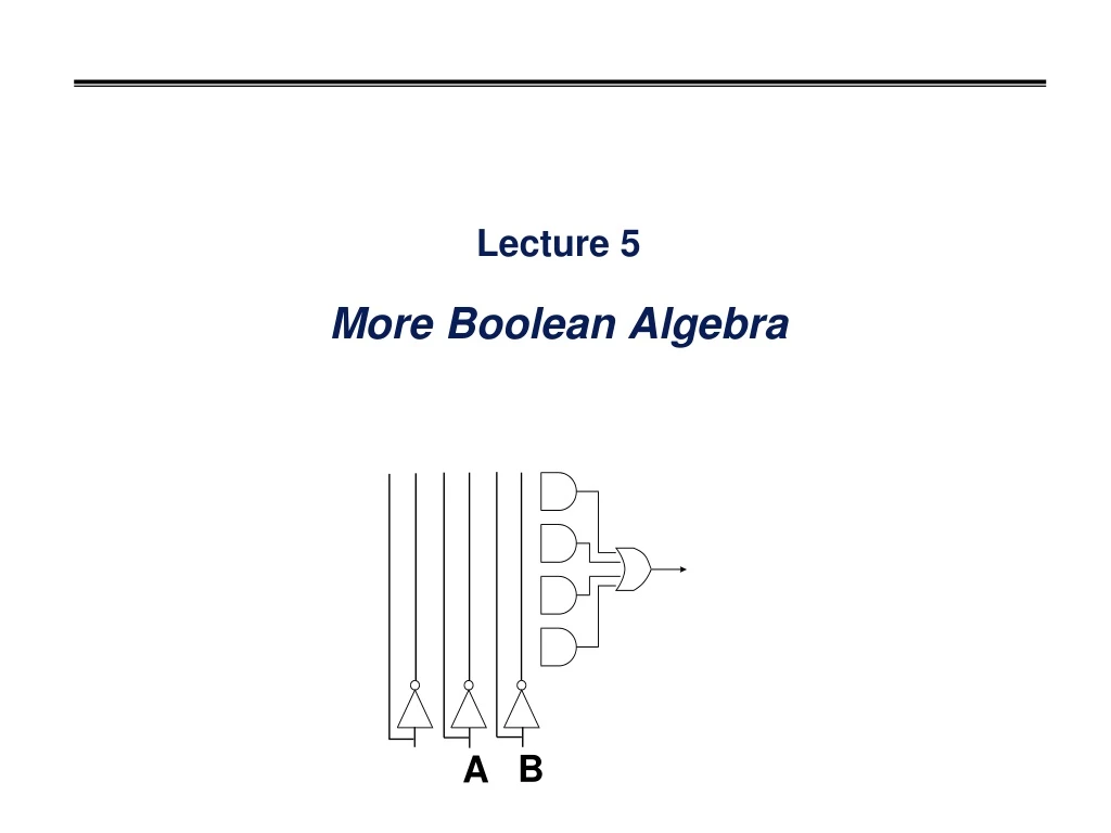 lecture 5 more boolean algebra