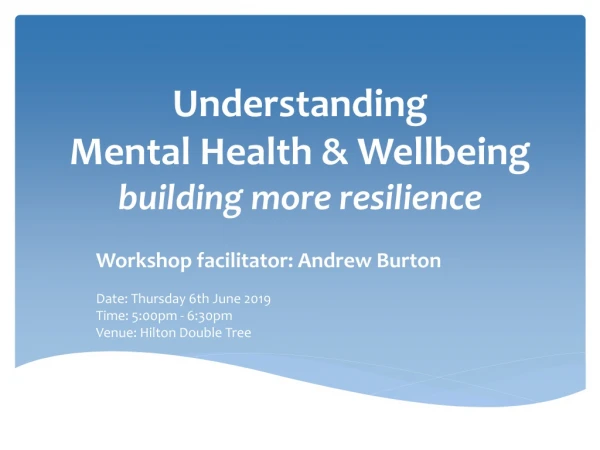 Understanding Mental Health &amp; Wellbeing building more resilience