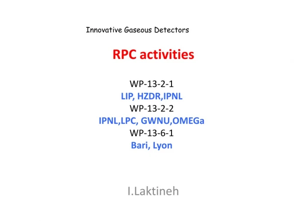 WP-13- 2- 1 LIP, HZDR,IPNL WP-13-2- 2 IPNL ,LPC, GWNU,OMEGa WP-13-6-1 Bari, Lyon